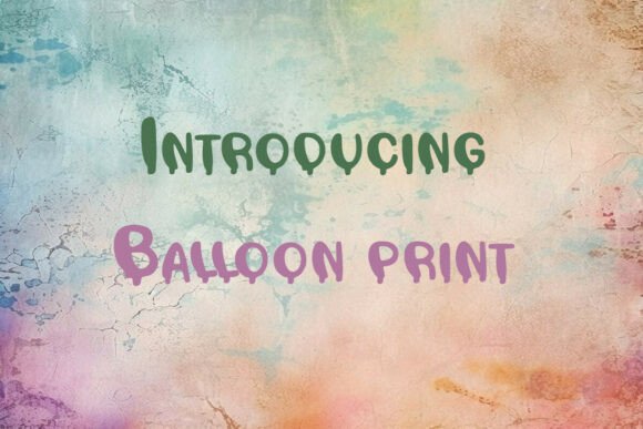 Balloon Print: A Creative Font with Hidden Nuances