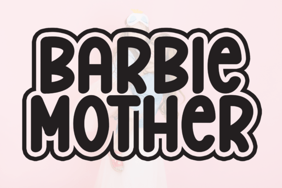 Barbie Mother: A Playful Font for Impactful Design Projects