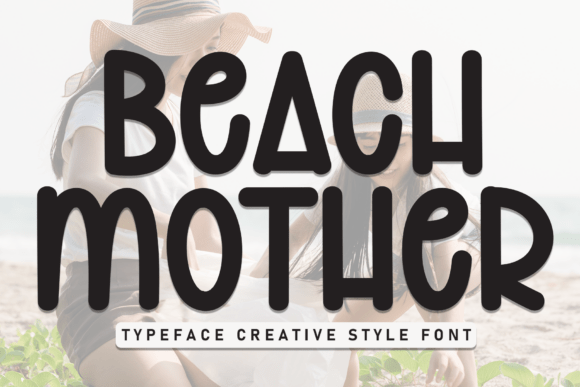 Beach Mother: The Perfect Font for a Laid-Back, Summer-Inspired Design