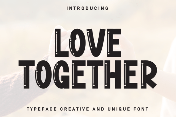 Love Together: A Bold Font for Creative Expression