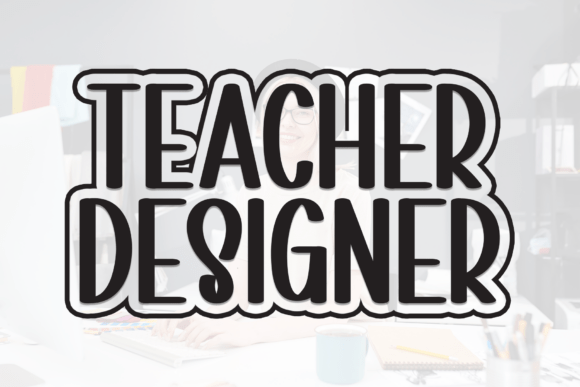 Teacher Designer: A Bold, Bubbly Font for Creative Classrooms and Brands
